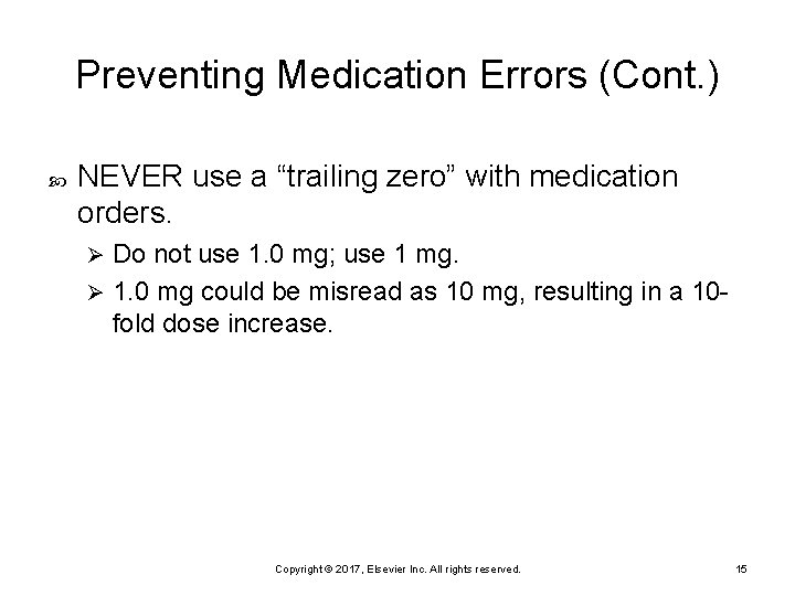 Preventing Medication Errors (Cont. ) NEVER use a “trailing zero” with medication orders. Do