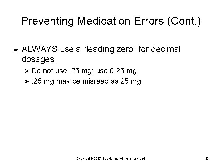 Preventing Medication Errors (Cont. ) ALWAYS use a “leading zero” for decimal dosages. Do