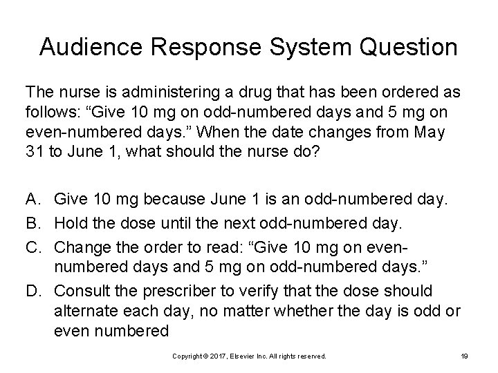 Audience Response System Question The nurse is administering a drug that has been ordered