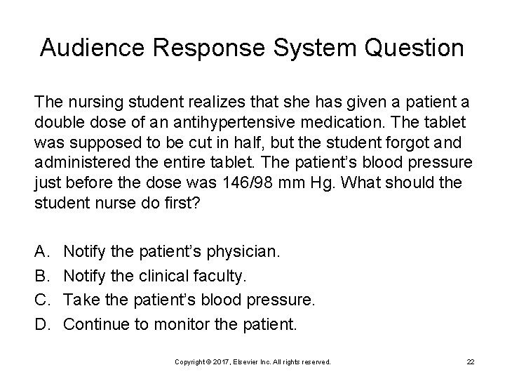 Audience Response System Question The nursing student realizes that she has given a patient