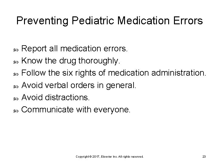 Preventing Pediatric Medication Errors Report all medication errors. Know the drug thoroughly. Follow the