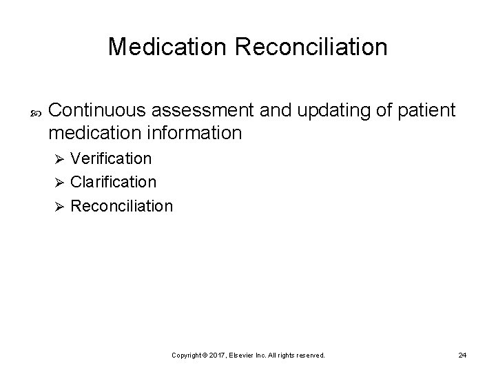 Medication Reconciliation Continuous assessment and updating of patient medication information Verification Ø Clarification Ø