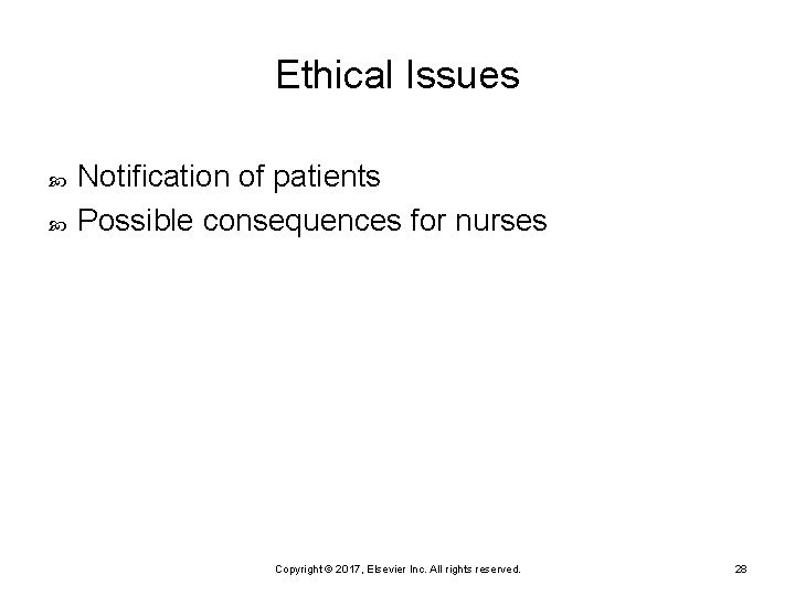 Ethical Issues Notification of patients Possible consequences for nurses Copyright © 2017, Elsevier Inc.