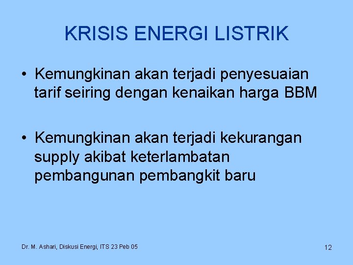 KRISIS ENERGI LISTRIK • Kemungkinan akan terjadi penyesuaian tarif seiring dengan kenaikan harga BBM