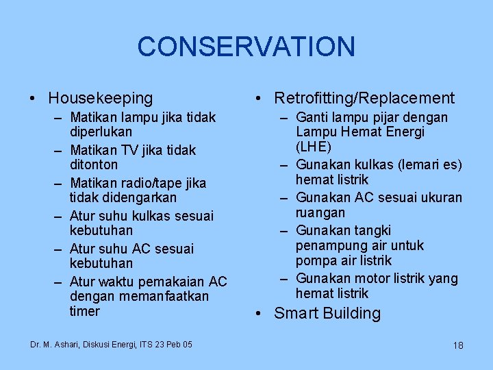 CONSERVATION • Housekeeping – Matikan lampu jika tidak diperlukan – Matikan TV jika tidak