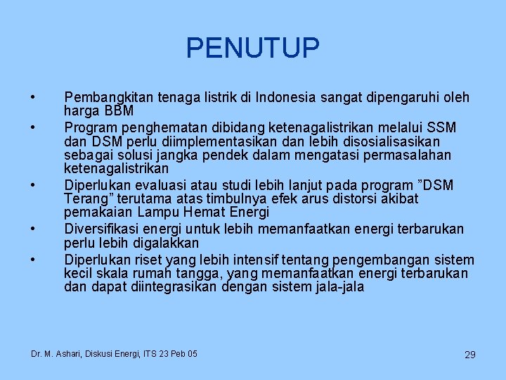 PENUTUP • • • Pembangkitan tenaga listrik di Indonesia sangat dipengaruhi oleh harga BBM