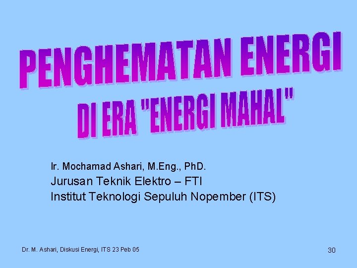 Ir. Mochamad Ashari, M. Eng. , Ph. D. Jurusan Teknik Elektro – FTI Institut