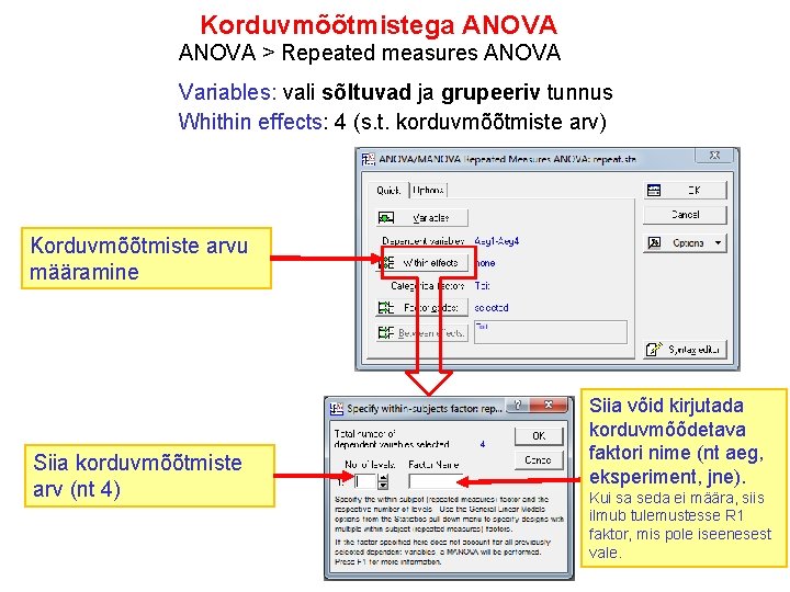 Korduvmõõtmistega ANOVA > Repeated measures ANOVA Variables: vali sõltuvad ja grupeeriv tunnus Whithin effects: