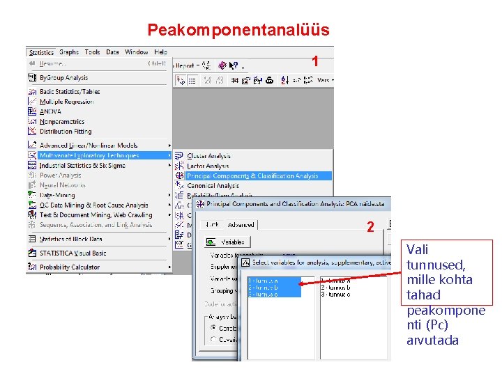 Peakomponentanalüüs 1 2 Vali tunnused, mille kohta tahad peakompone nti (Pc) arvutada 