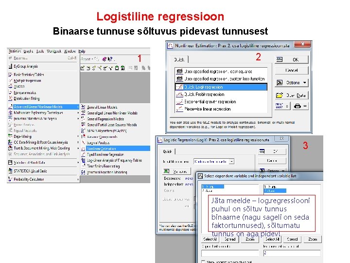 Logistiline regressioon Binaarse tunnuse sõltuvus pidevast tunnusest 1 2 3 Jäta meelde – log.