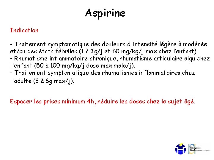 Aspirine Indication - Traitement symptomatique des douleurs d'intensité légère à modérée et/ou des états