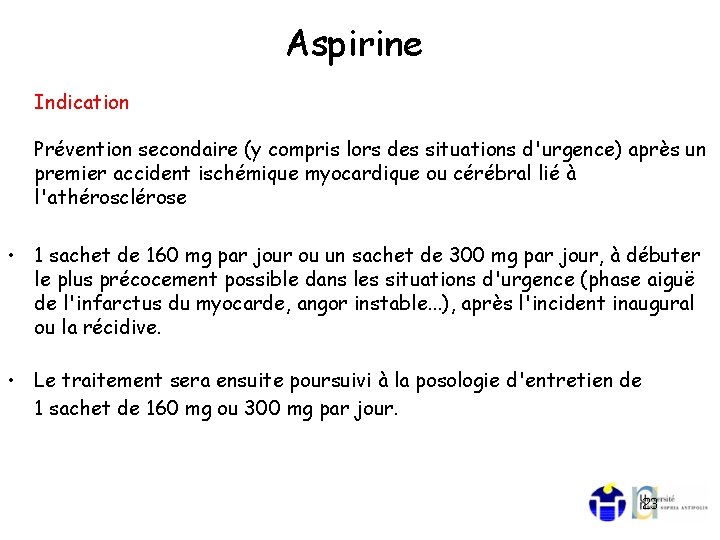 Aspirine Indication Prévention secondaire (y compris lors des situations d'urgence) après un premier accident