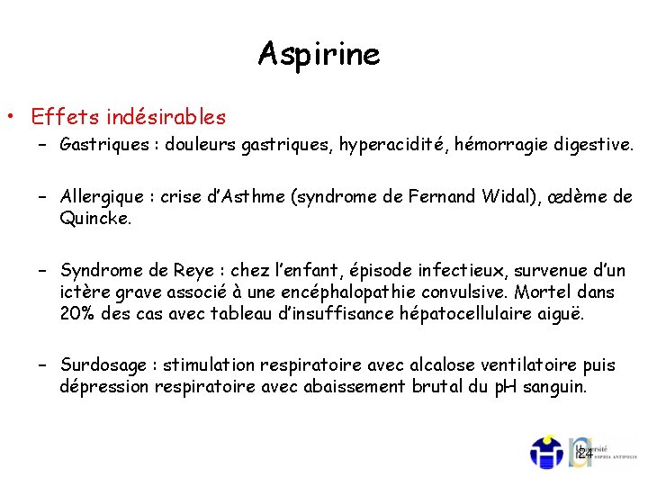 Aspirine • Effets indésirables – Gastriques : douleurs gastriques, hyperacidité, hémorragie digestive. – Allergique