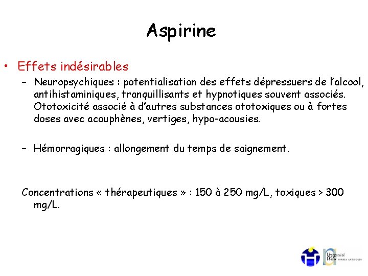 Aspirine • Effets indésirables – Neuropsychiques : potentialisation des effets dépressuers de l’alcool, antihistaminiques,