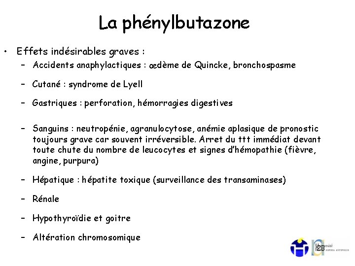 La phénylbutazone • Effets indésirables graves : – Accidents anaphylactiques : œdème de Quincke,