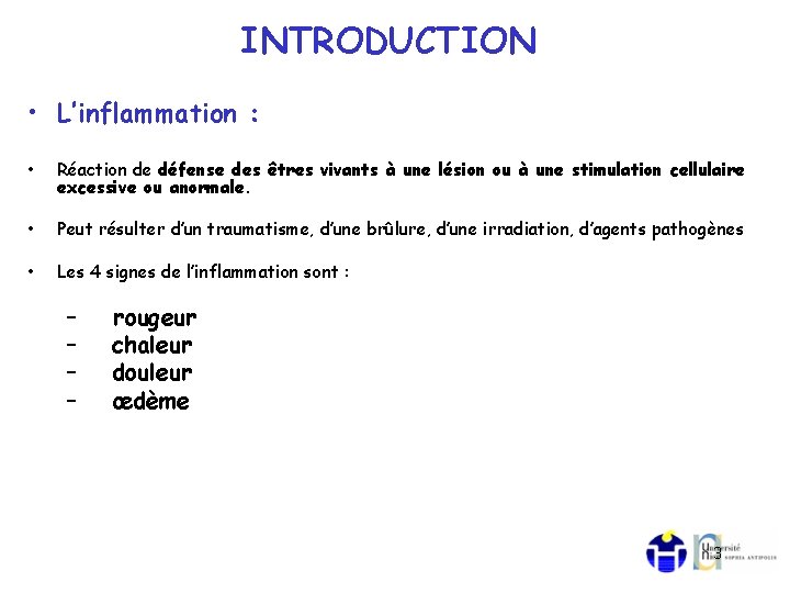 INTRODUCTION • L’inflammation : • Réaction de défense des êtres vivants à une lésion