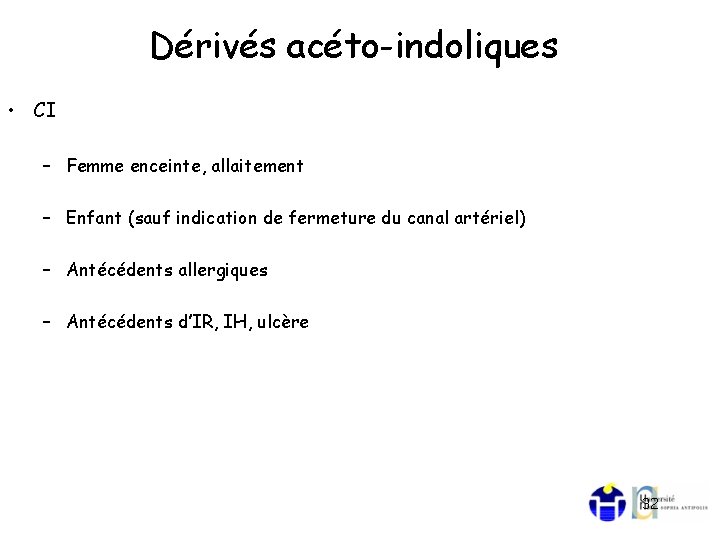 Dérivés acéto-indoliques • CI – Femme enceinte, allaitement – Enfant (sauf indication de fermeture