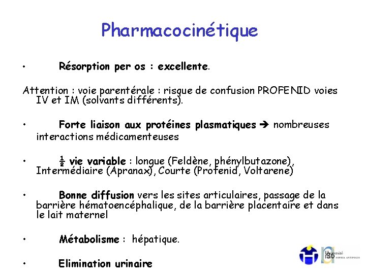 Pharmacocinétique • Résorption per os : excellente. Attention : voie parentérale : risque de