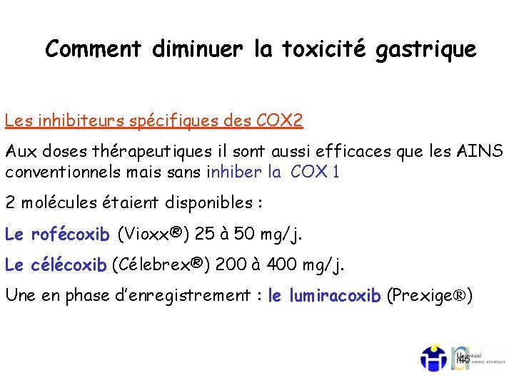 Comment diminuer la toxicité gastrique Les inhibiteurs spécifiques des COX 2 Aux doses thérapeutiques