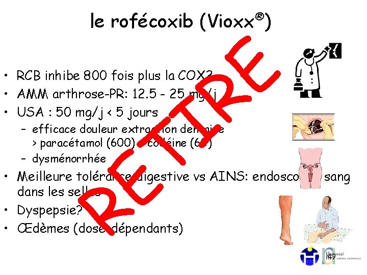 le rofécoxib (Vioxx®) • RCB inhibe 800 fois plus la COX 2 • AMM