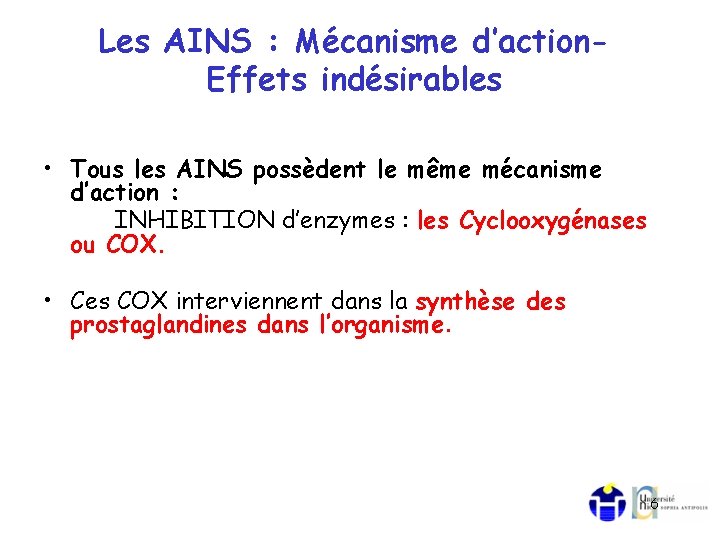 Les AINS : Mécanisme d’action. Effets indésirables • Tous les AINS possèdent le même