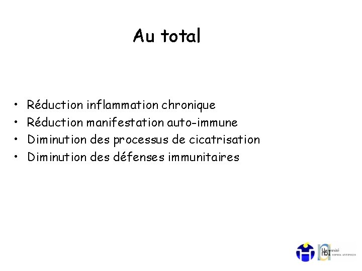 Au total • • Réduction inflammation chronique Réduction manifestation auto-immune Diminution des processus de