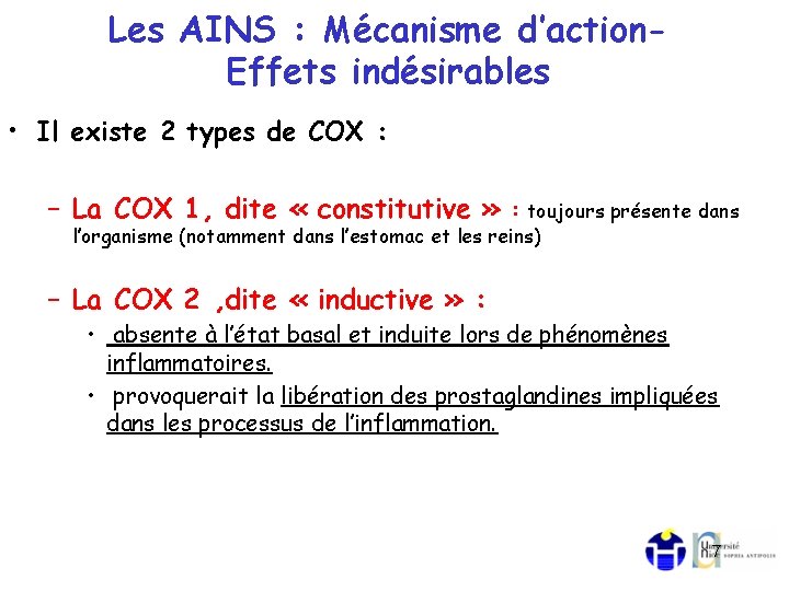 Les AINS : Mécanisme d’action. Effets indésirables • Il existe 2 types de COX