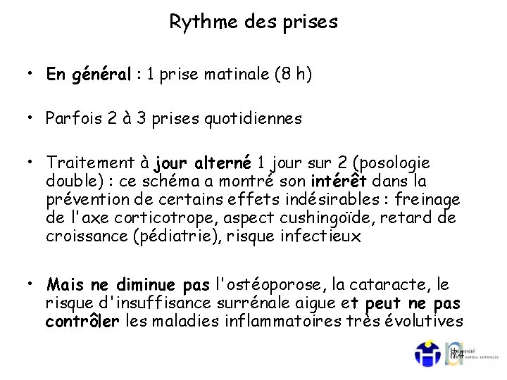 Rythme des prises • En général : 1 prise matinale (8 h) • Parfois