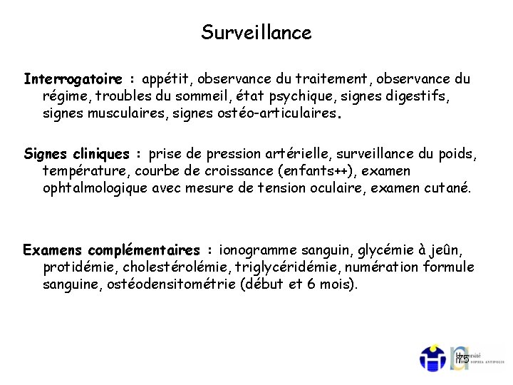 Surveillance Interrogatoire : appétit, observance du traitement, observance du régime, troubles du sommeil, état