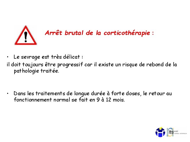 Arrêt brutal de la corticothérapie : • Le sevrage est très délicat : il