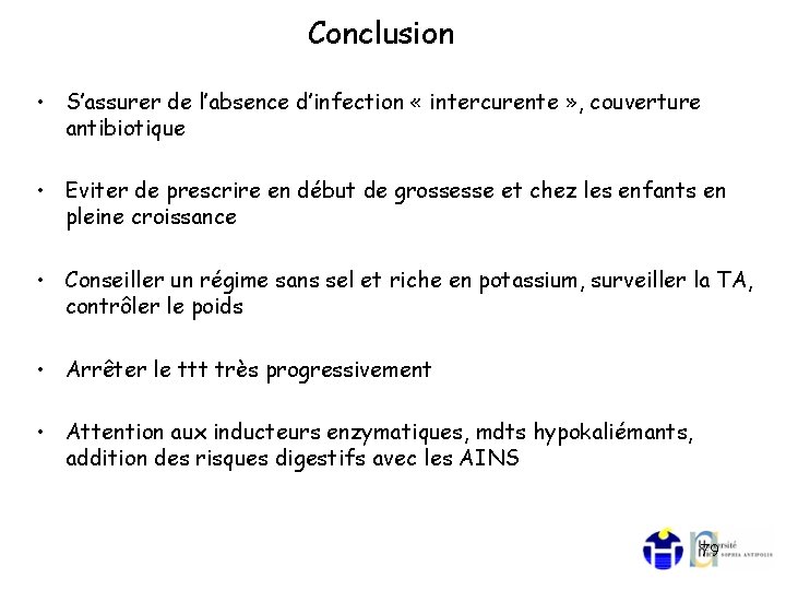 Conclusion • S’assurer de l’absence d’infection « intercurente » , couverture antibiotique • Eviter