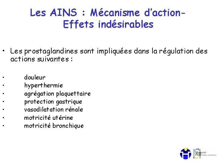 Les AINS : Mécanisme d’action. Effets indésirables • Les prostaglandines sont impliquées dans la