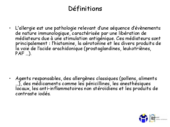 Définitions • L’allergie est une pathologie relevant d’une séquence d’évènements de nature immunologique, caractérisée