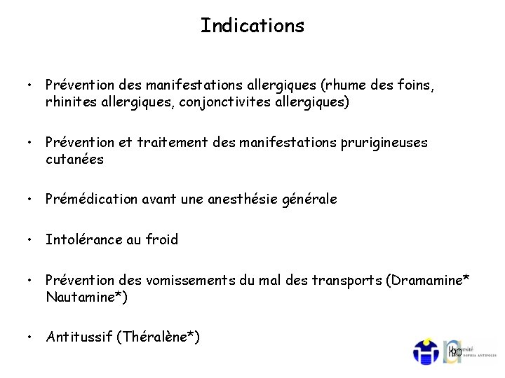 Indications • Prévention des manifestations allergiques (rhume des foins, rhinites allergiques, conjonctivites allergiques) •