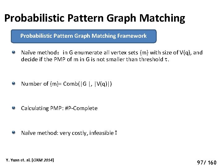 Probabilistic Pattern Graph Matching Framework Naïve method：in G enumerate all vertex sets {m} with