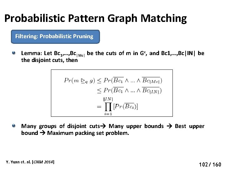 Probabilistic Pattern Graph Matching Filtering: Probabilistic Pruning Lemma: Let Bc 1, …, Bc|Mc| be