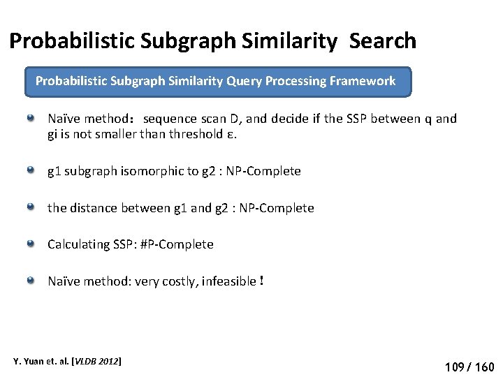 Probabilistic Subgraph Similarity Search Probabilistic Subgraph Similarity Query Processing Framework Naïve method：sequence scan D,