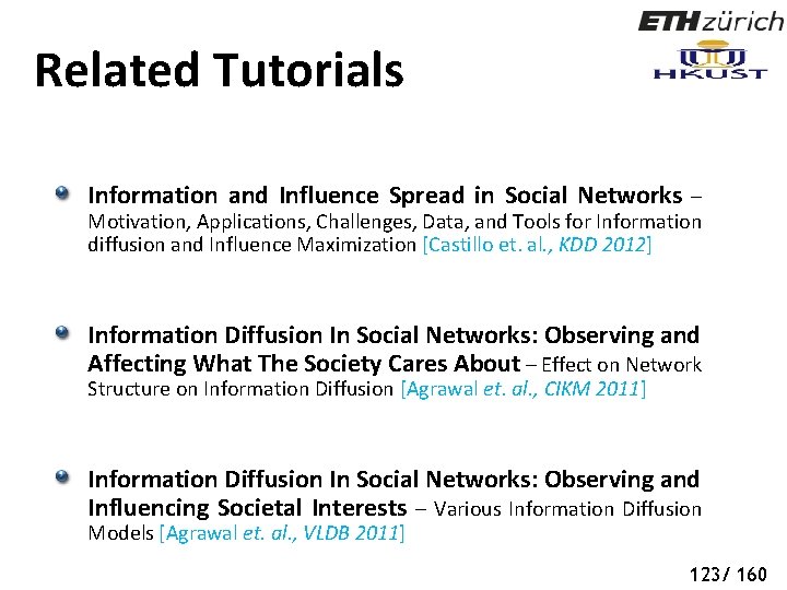 Related Tutorials Information and Influence Spread in Social Networks – Motivation, Applications, Challenges, Data,