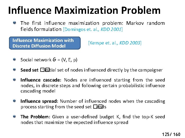 Influence Maximization Problem The first influence maximization problem: Markov random fields formulation [Domingos et.
