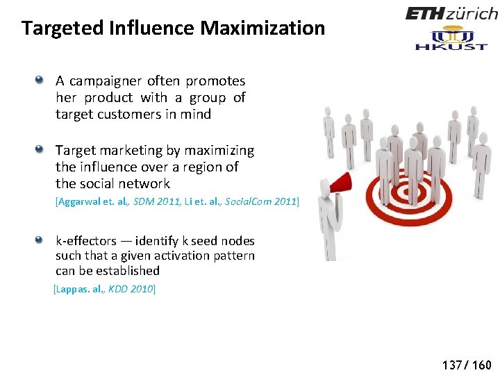 Targeted Influence Maximization A campaigner often promotes her product with a group of target