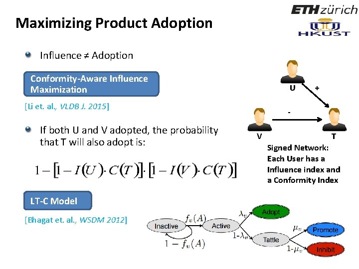 Maximizing Product Adoption Influence ≠ Adoption Conformity-Aware Influence Maximization U [Li et. al. ,