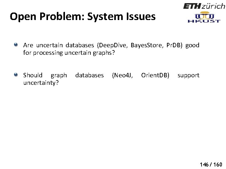 Open Problem: System Issues Are uncertain databases (Deep. Dive, Bayes. Store, Pr. DB) good