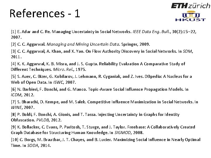 References - 1 [1] E. Adar and C. Re. Managing Uncertainty in Social Networks.