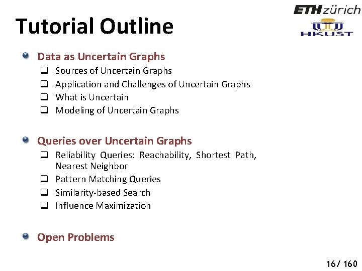 Tutorial Outline Data as Uncertain Graphs q q Sources of Uncertain Graphs Application and