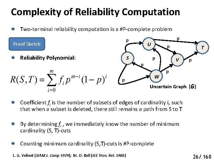 Complexity of Reliability Computation Two-terminal reliability computation is a #P-complete problem p Proof Sketch