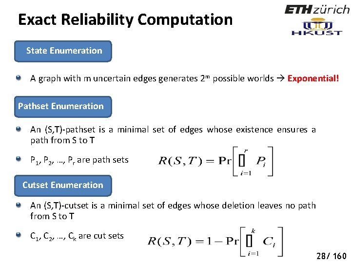 Exact Reliability Computation State Enumeration A graph with m uncertain edges generates 2 m