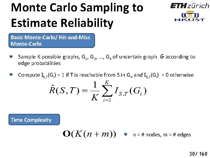 Monte Carlo Sampling to Estimate Reliability Basic Monte-Carlo/ Hit-and-Miss Monte-Carlo Sample K possible graphs,