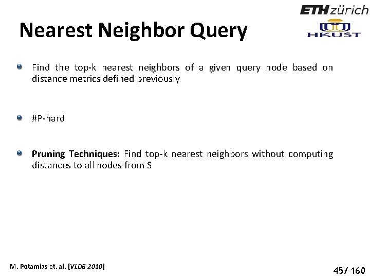 Nearest Neighbor Query Find the top-k nearest neighbors of a given query node based