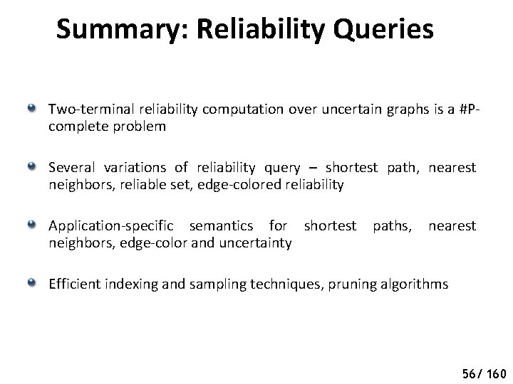 Summary: Reliability Queries Two-terminal reliability computation over uncertain graphs is a #Pcomplete problem Several