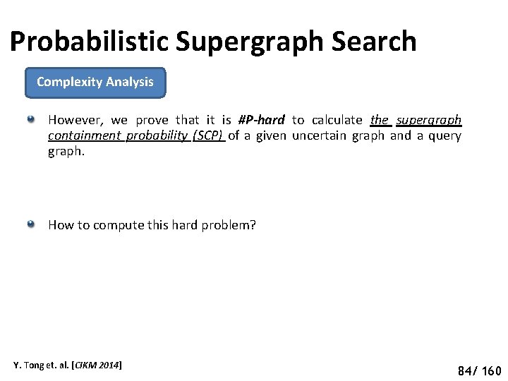 Probabilistic Supergraph Search Complexity Analysis However, we prove that it is #P-hard to calculate